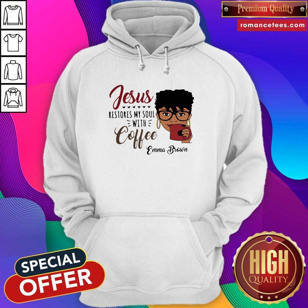 Happy Black Woman Jesus Restores My Soul With Coffee Emma Brown Shirt