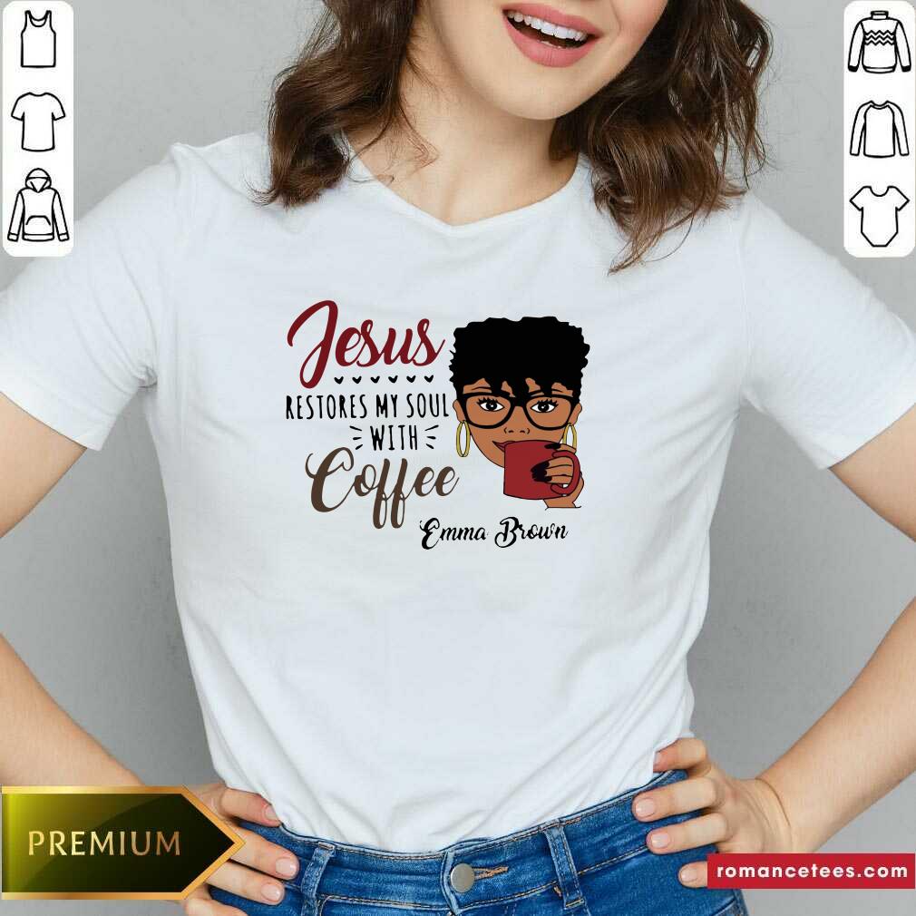 Happy Black Woman Jesus Restores My Soul With Coffee Emma Brown Shirt