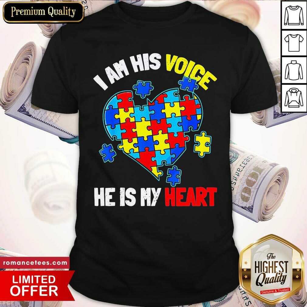 Hot Autism I Am His Voice He Is My Heart Shirt
