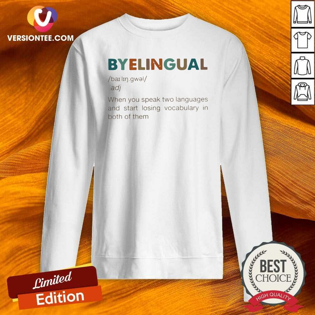 hot-byelingual-when-you-speak-two-languages-and-start-losing-vocabulary-in-both-of-them-sweatshirt.jpg