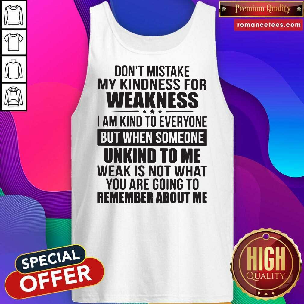 hot-dont-mistake-my-kindness-i-am-kind-to-everyone-but-when-someone-unkind-to-me-tank-top-1.jpg