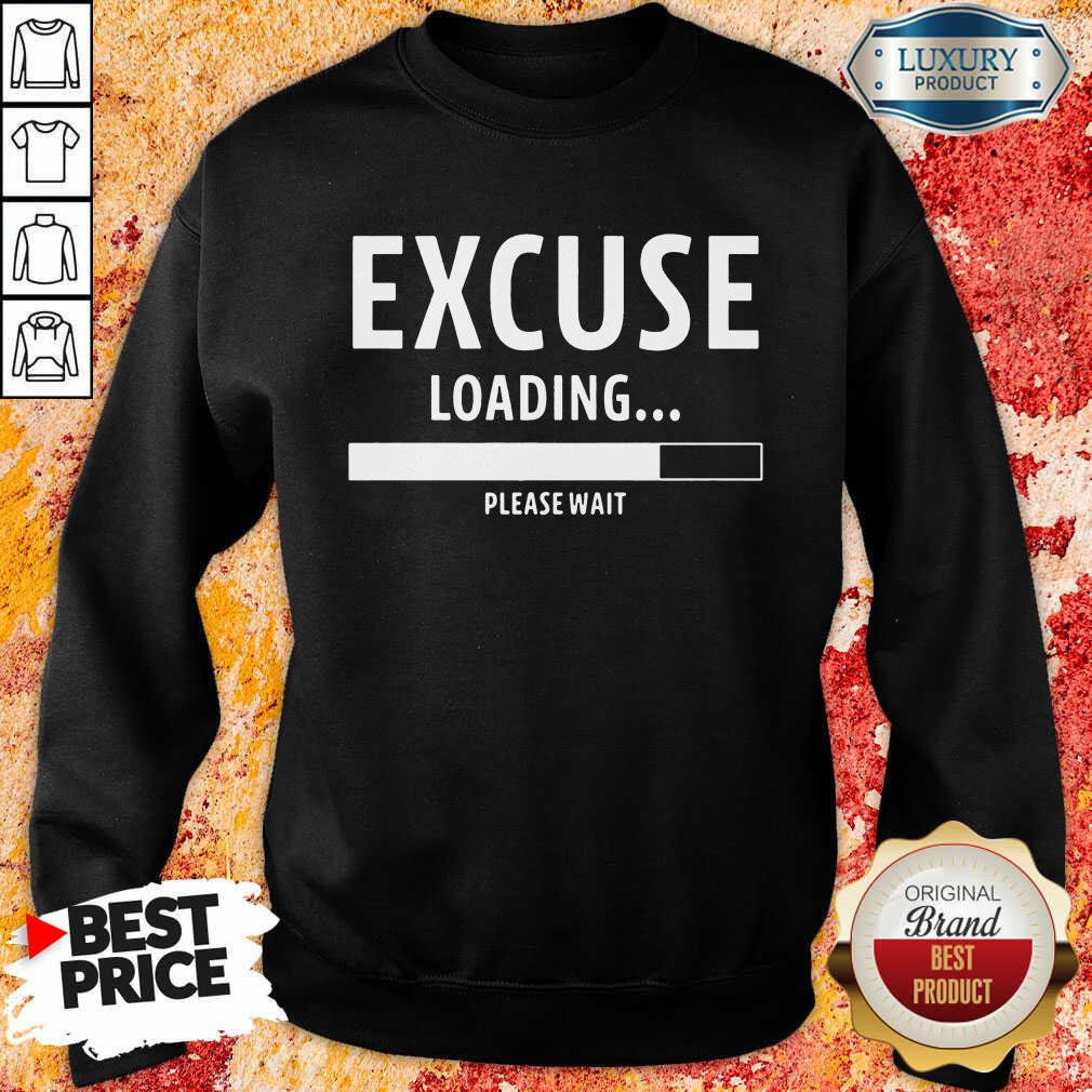 Hot Excuse Loading Please Wait Shirt