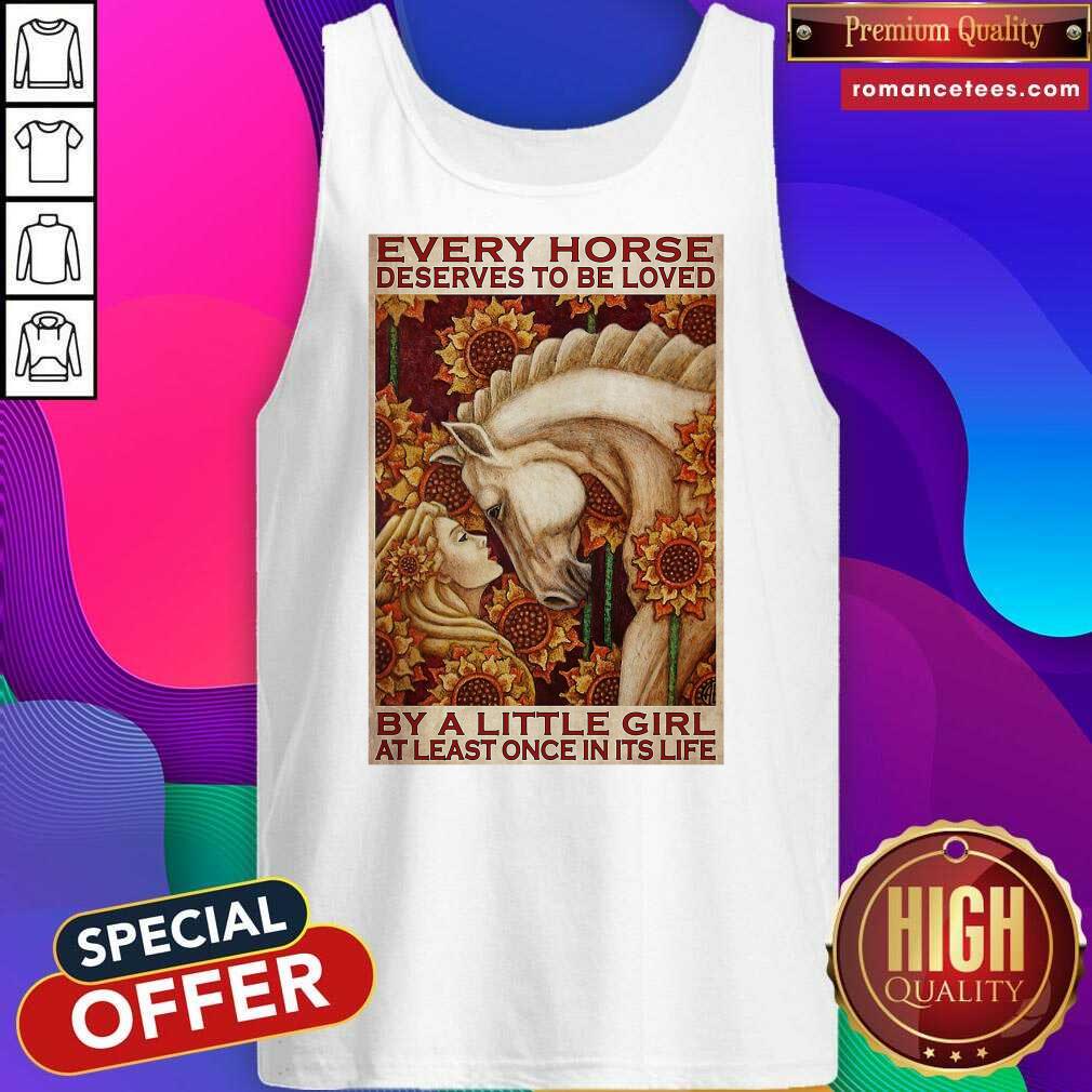 hot-girl-every-horse-deserves-to-be-loved-by-a-little-girl-at-least-once-in-its-life-tank-top.jpg