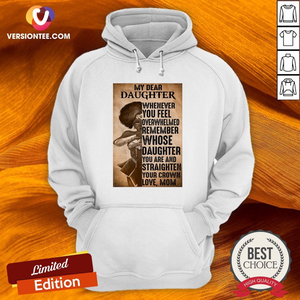 hot-heroine-my-dear-daughter-whenever-feel-overwhelmed-remember-whose-daughter-hoodie.jpg