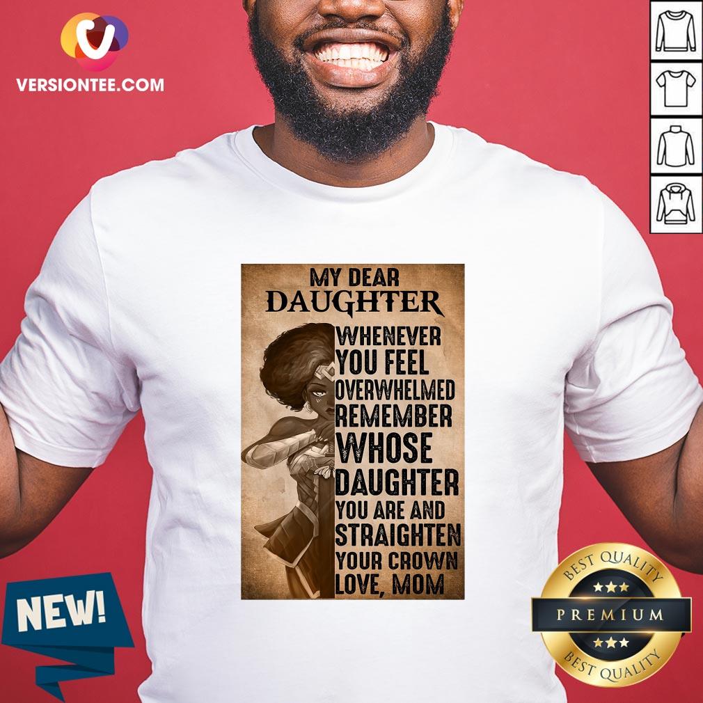 hot-heroine-my-dear-daughter-whenever-feel-overwhelmed-remember-whose-daughter-shirt.jpg