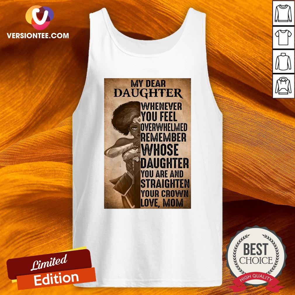 hot-heroine-my-dear-daughter-whenever-feel-overwhelmed-remember-whose-daughter-tank-top.jpg