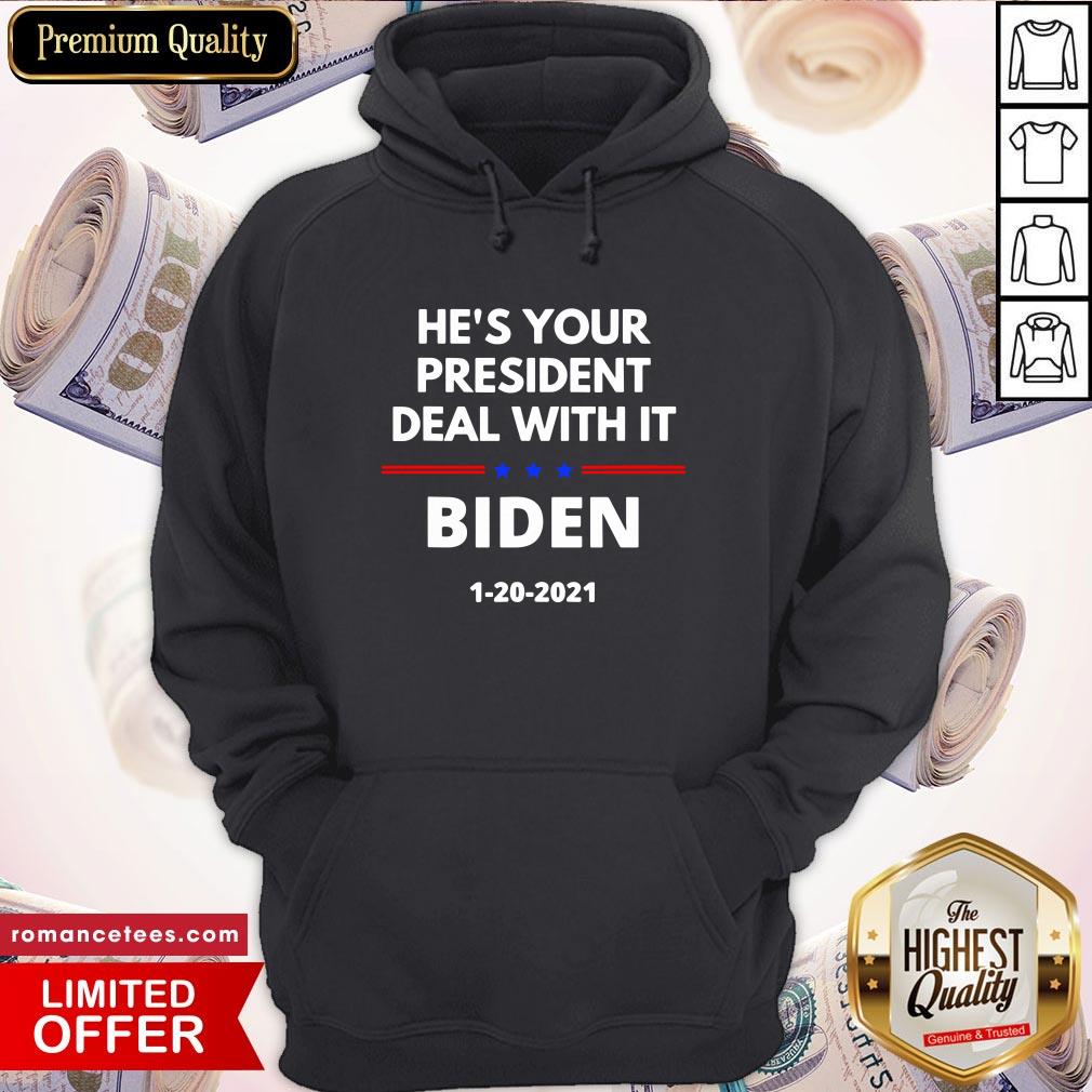 Hot He’s Your President Deal With It Biden Harris Election 2020 Shirt