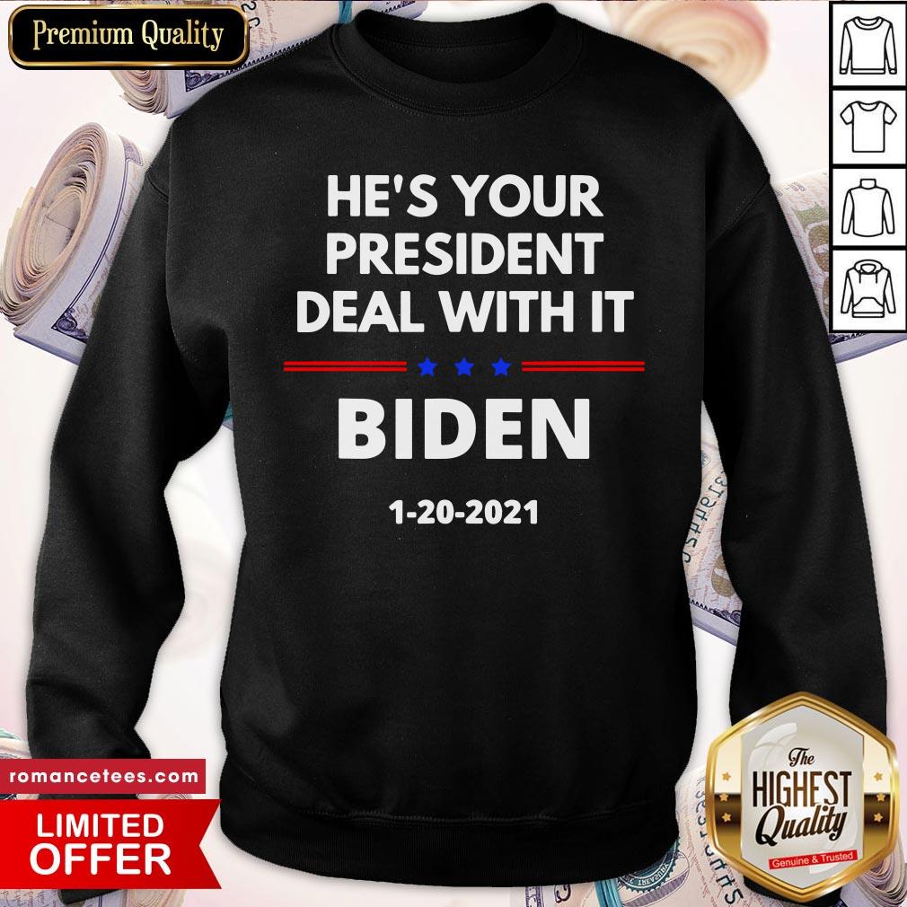 Hot He’s Your President Deal With It Biden Harris Election 2020 Shirt