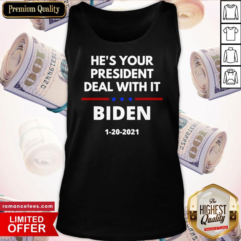 Hot He’s Your President Deal With It Biden Harris Election 2020 Shirt