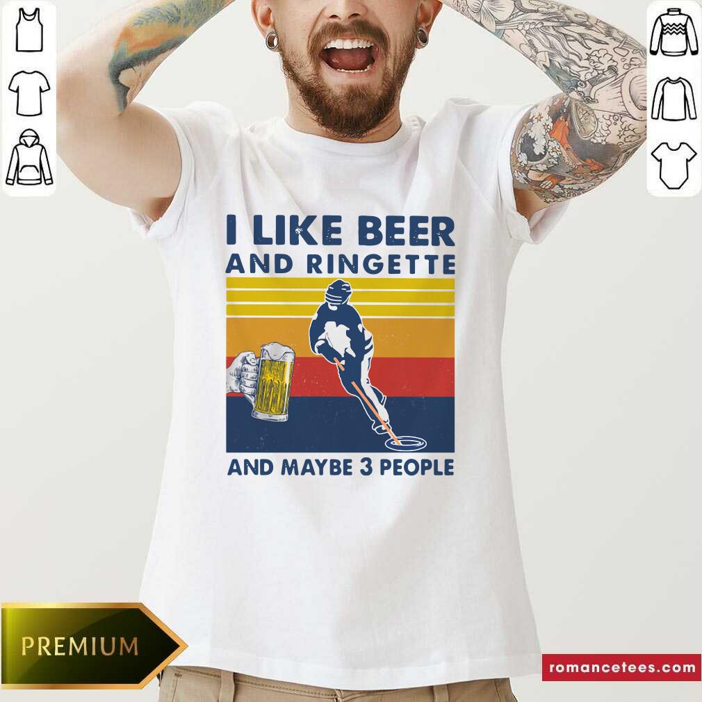 Hot I Like Beer And Ringette And Maybe 3 People Vintage Shirt