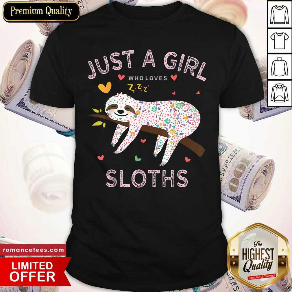 Hot Just A Girl Who Loves Sloths Shirt