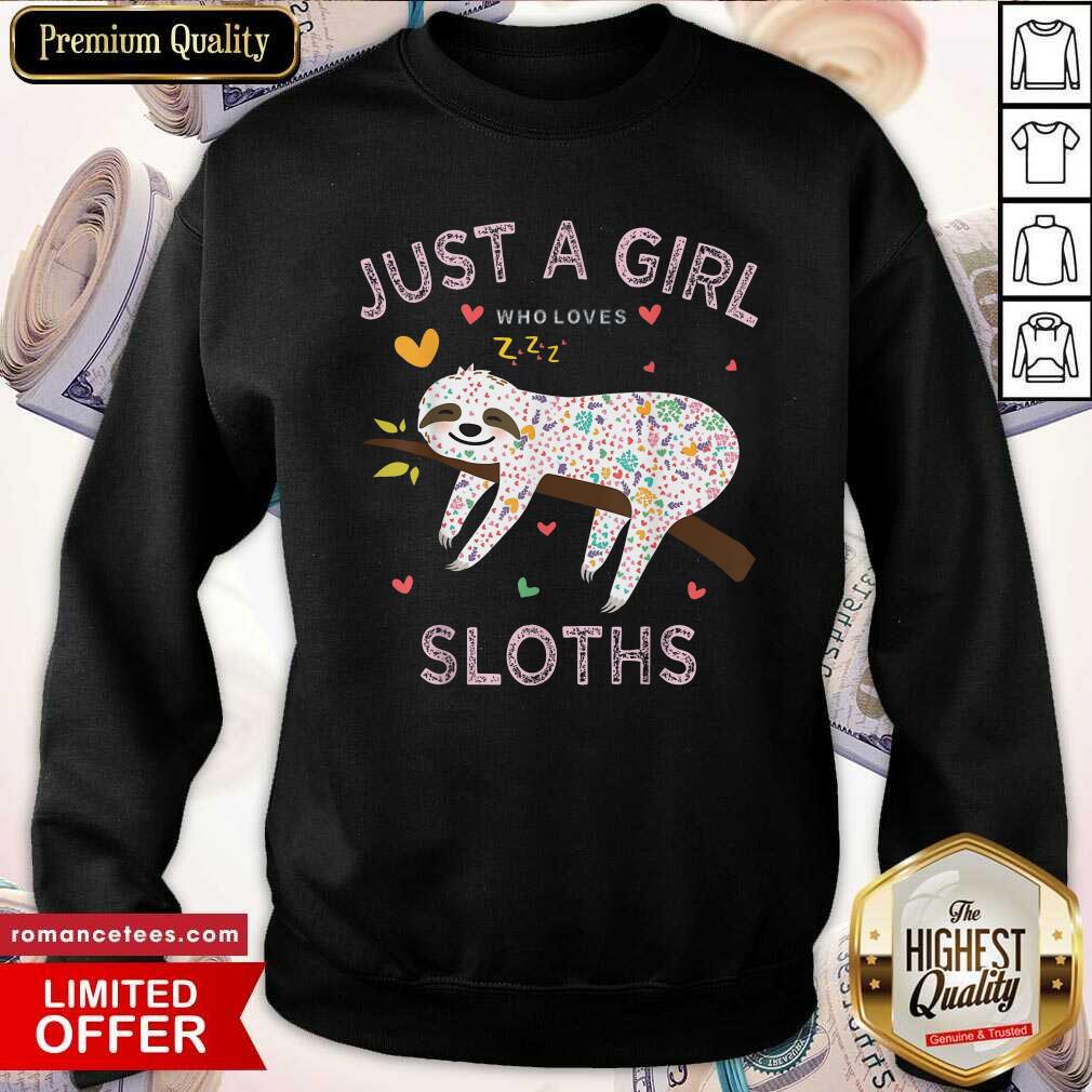 Hot Just A Girl Who Loves Sloths Shirt