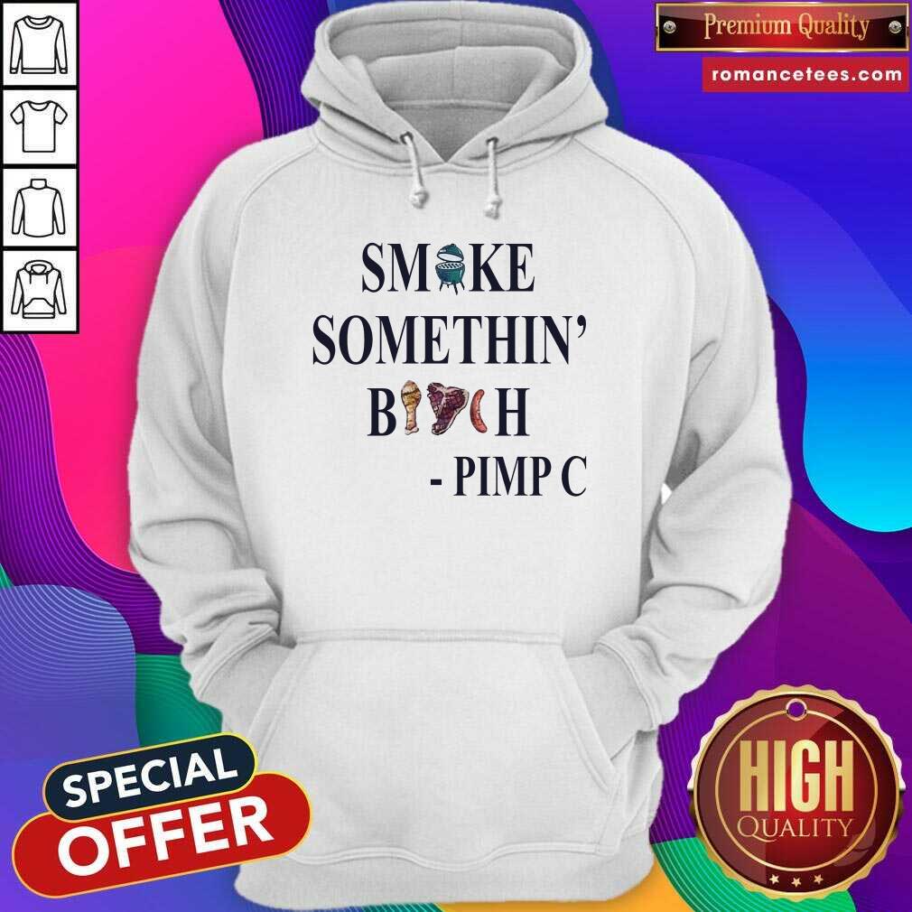Hot Smoke Somethin Bitch Pimp C Shirt