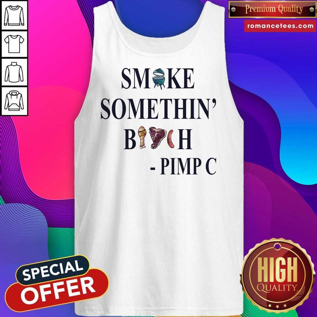 Hot Smoke Somethin Bitch Pimp C Shirt