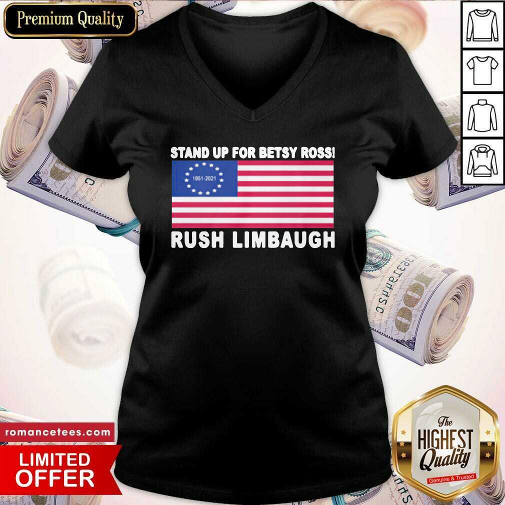 Hot Stand Up For Betsy Ross Rush Limbaugh 1951 2021 American Flag Shirt