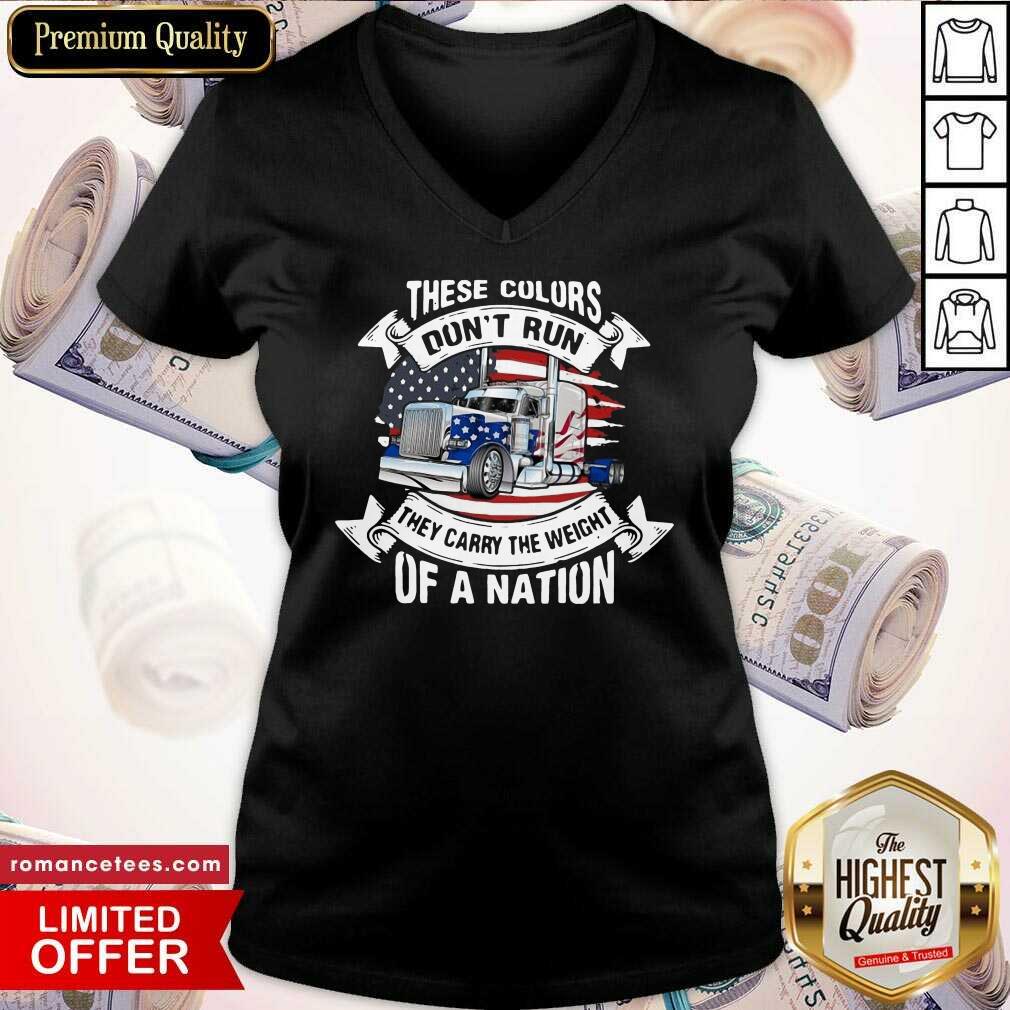 hot-these-colors-dont-run-they-carry-the-weight-of-a-nation-truck-american-flag-v-neck.jpg