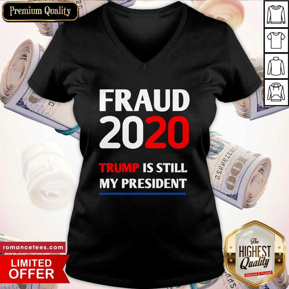 Hot Trump Is Still My President Fraud 2020 Rigged Stop Steal Shirt