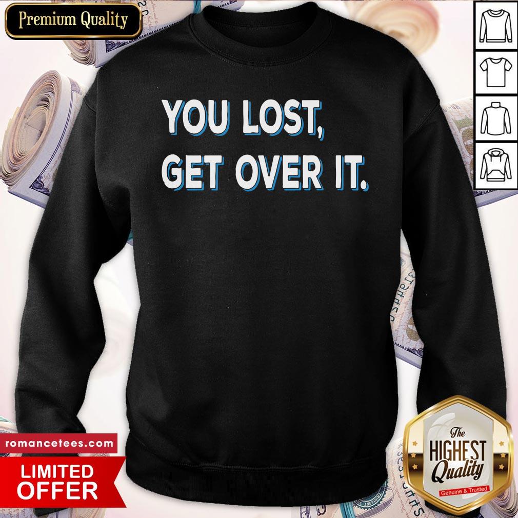 Hot You Lost Get Over It Patriotic Election Shirt