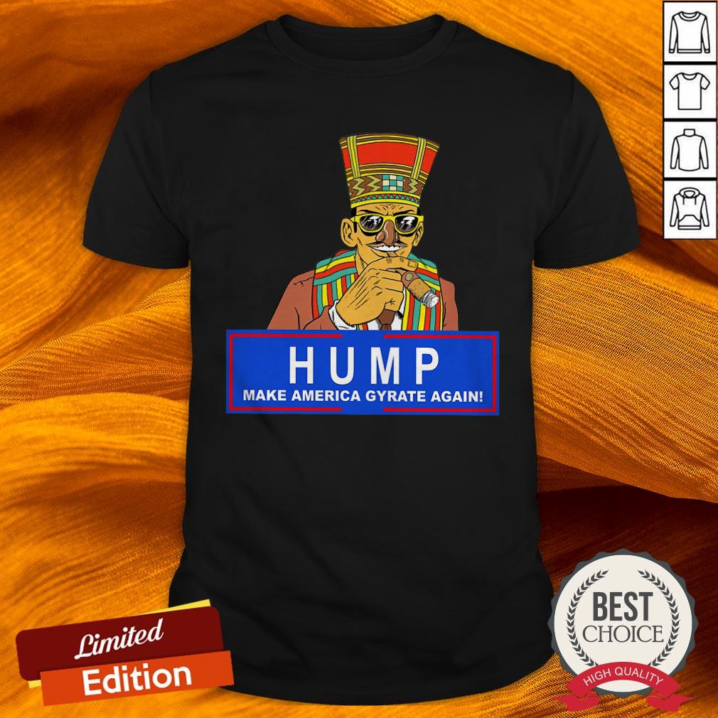 Humpty Dance Hump Make America Gyrate Again 2020 Shirt