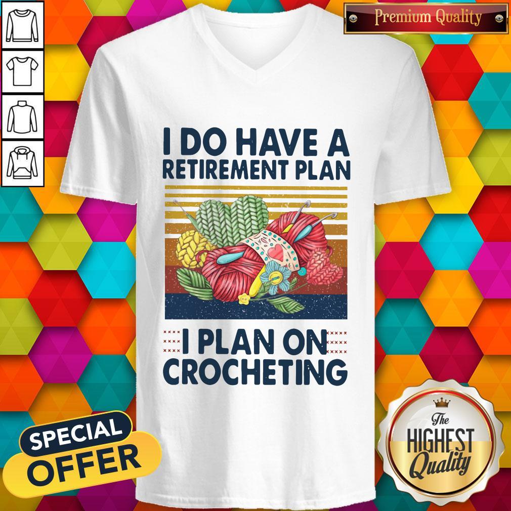 I Do Have A Retirement Plan I Plan On Crocheting Vintage Shirt