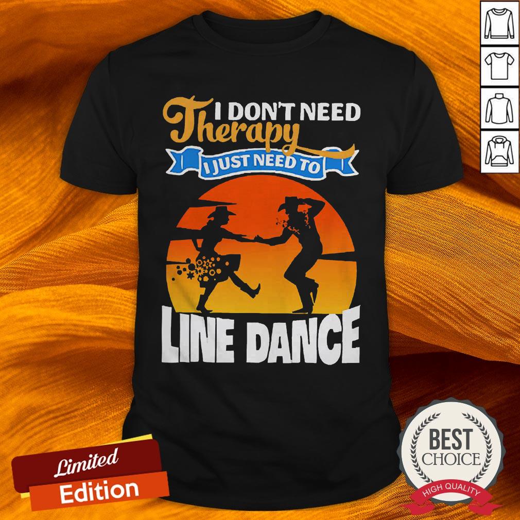 i-dont-need-therapy-i-just-need-to-line-dance-shirt.jpg