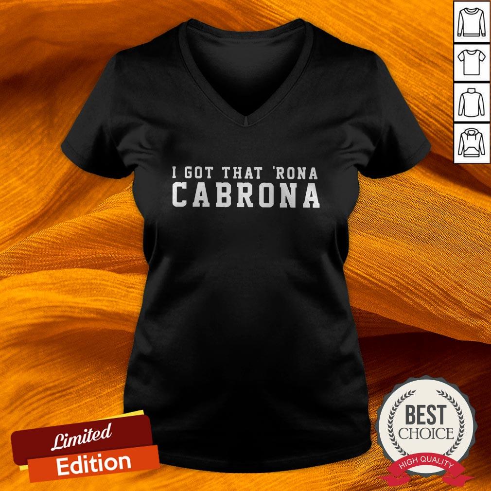 I Got That Rona Cabrona T-Shirts