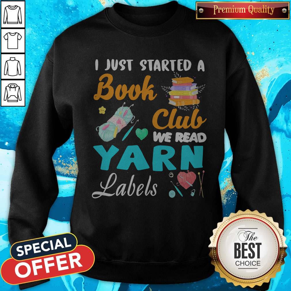 I Just Started A Book Club We Read Yarn Labels Shirt