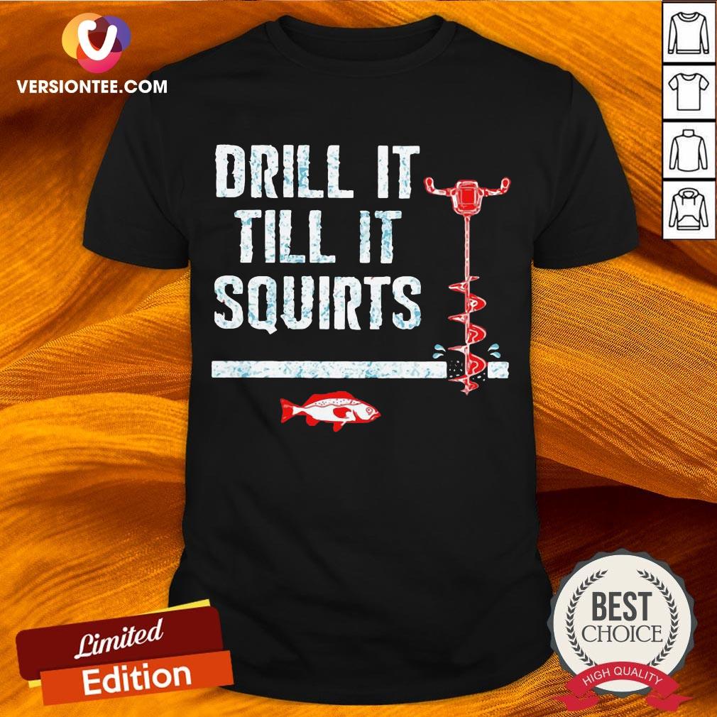 Ice Fishing Auger Pullover Drill It Till It Squirts Shirt