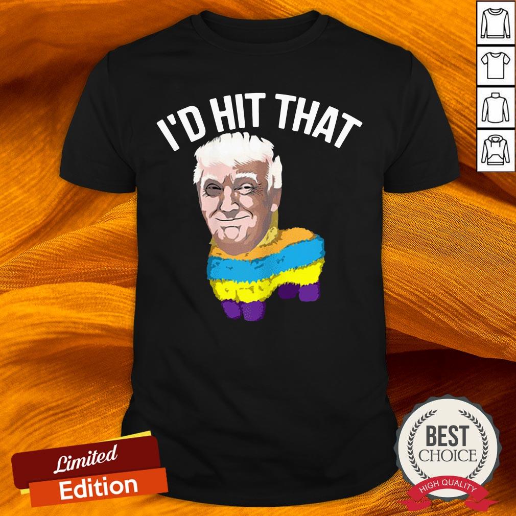 I’d Hit That Anti Trump Mexican Cinco De Mayo 2020 Shirt
