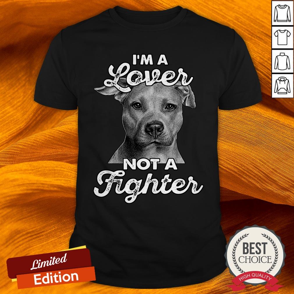 I'M A Lover Not A Fighter Shirt