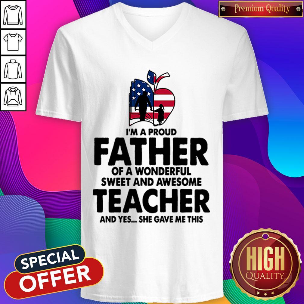 Im A Proud Father Of A Wonderful Sweet And Awesome Teacher Shirt