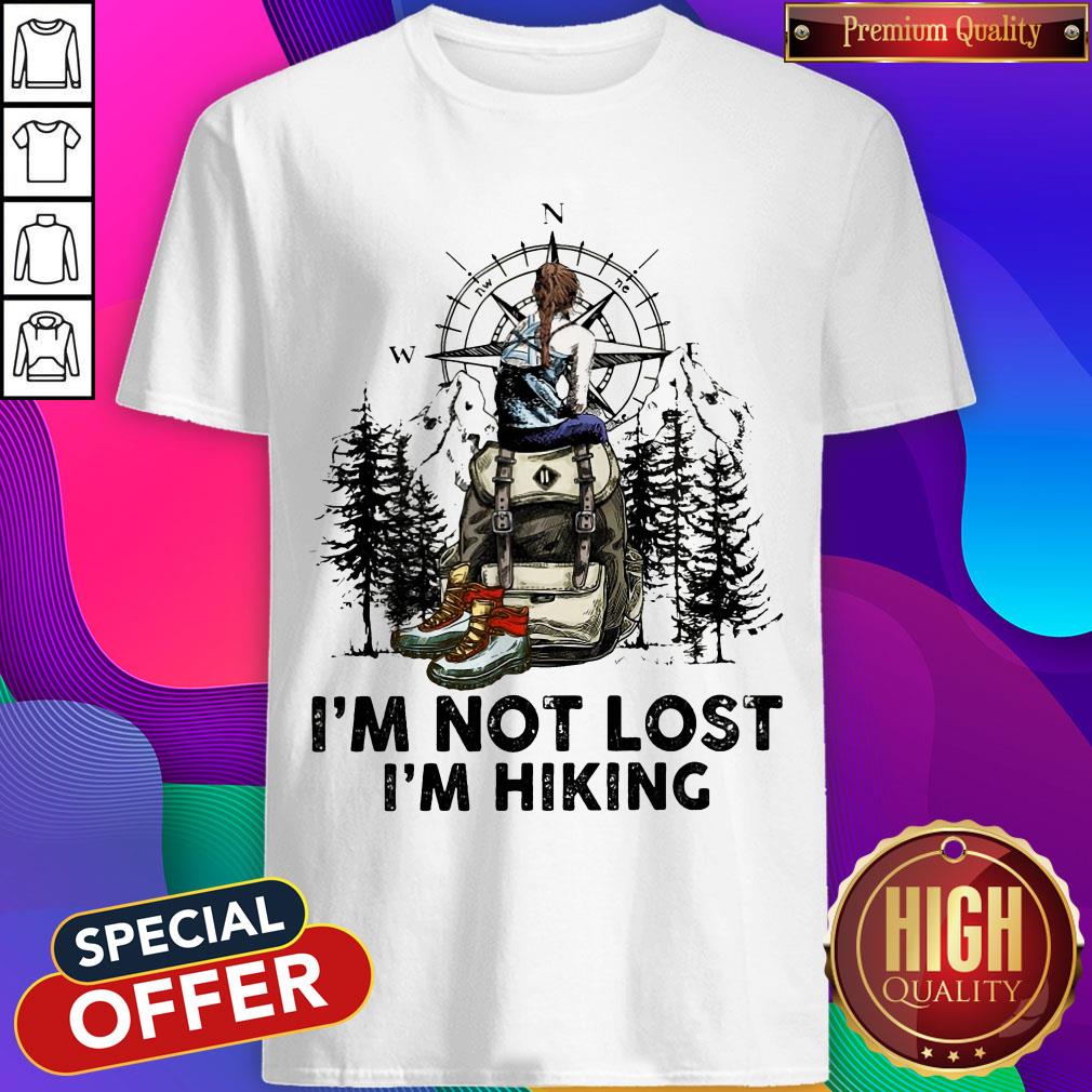 I'm Not Lost I'm Hiking Shirt