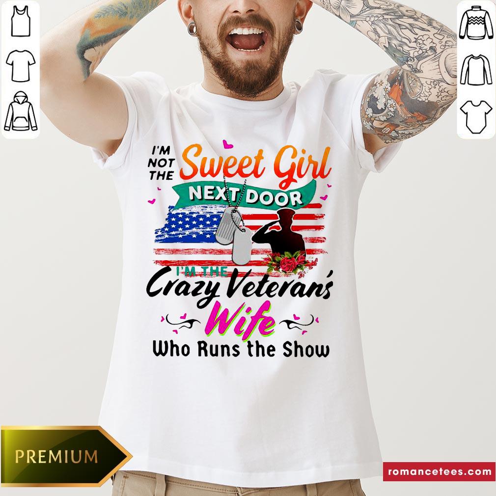 I'm Not The Sweet Girl Next Door Im The Crazy Veterans Day T-Shirt