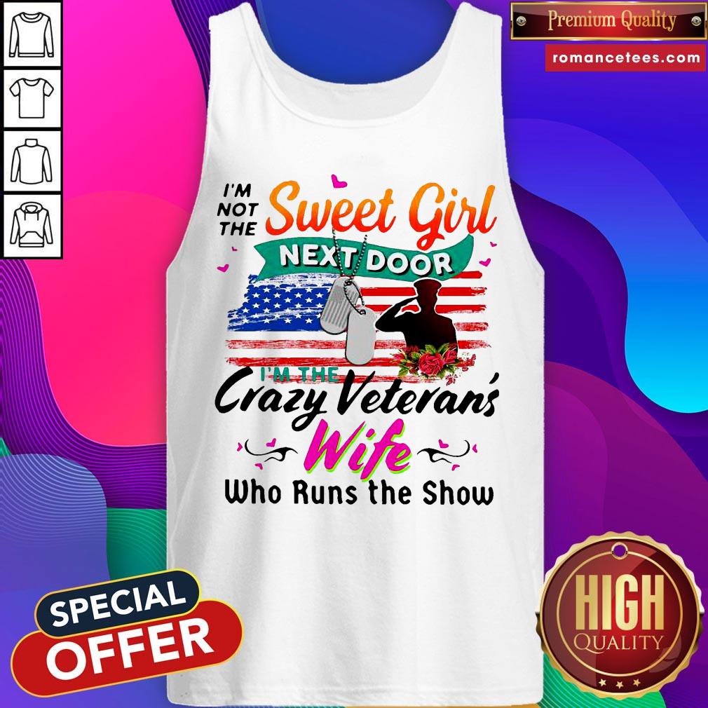 I'm Not The Sweet Girl Next Door Im The Crazy Veterans Day T-Shirt