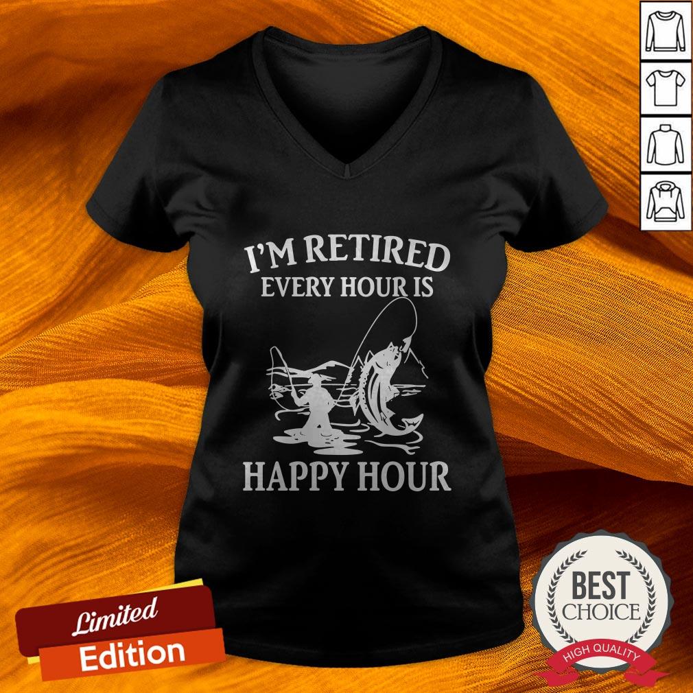 I'M Retired Every Hour Is Happy Hour Fishing Shirt
