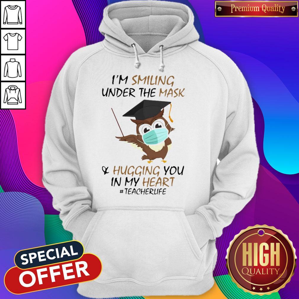 I'm Smiling Under The Mask Hugging You In My Heart Teacher Owl Shirt