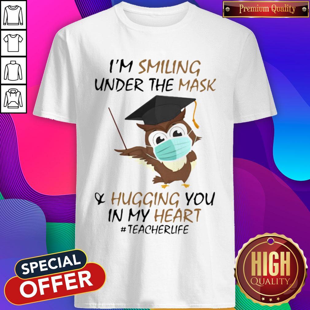 I'm Smiling Under The Mask Hugging You In My Heart Teacher Owl Shirt