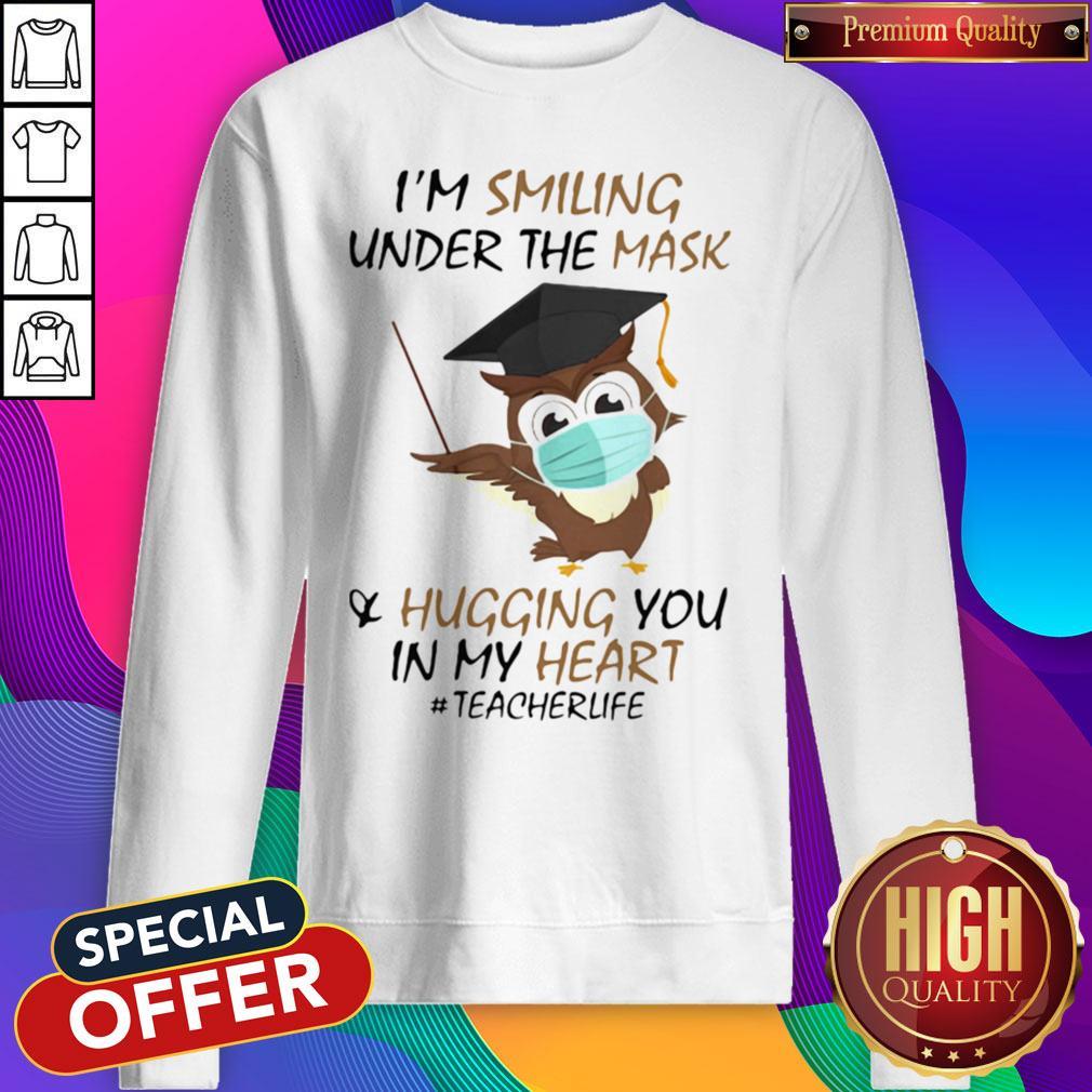 I'm Smiling Under The Mask Hugging You In My Heart Teacher Owl Shirt