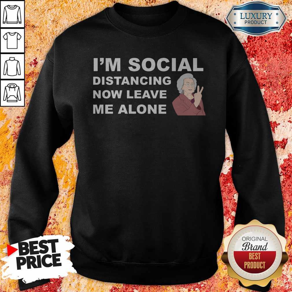 I'm Social Distancing Now Leave Me Alone Shirt