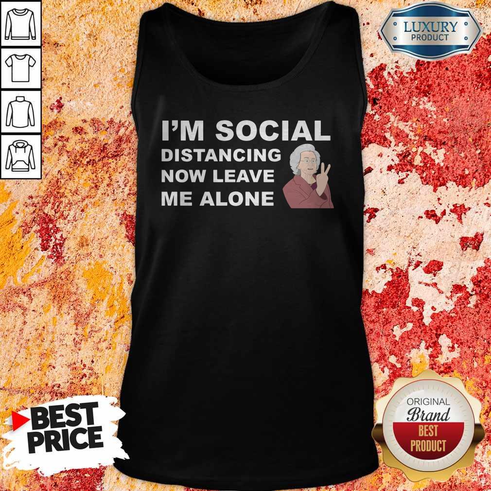 I'm Social Distancing Now Leave Me Alone Shirt