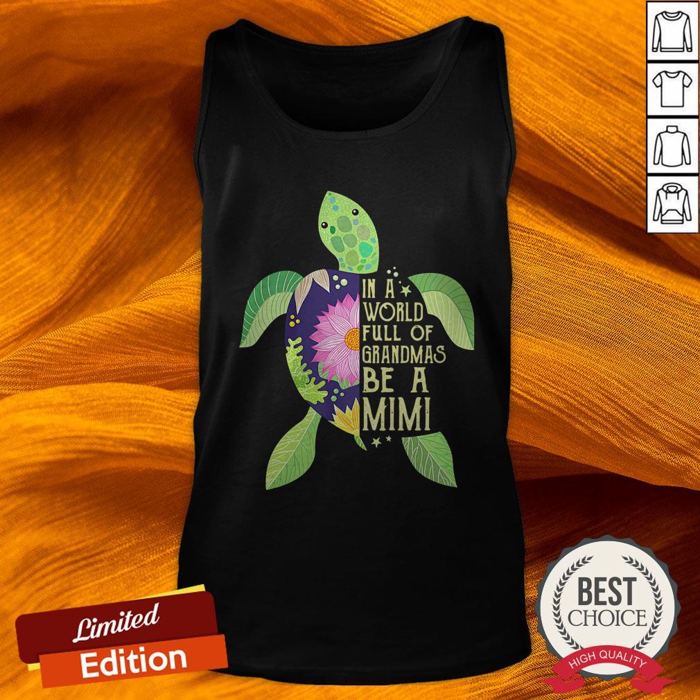 In A World Full Of Grandmas Be A Mimi Sea Turtle Floral Shirt