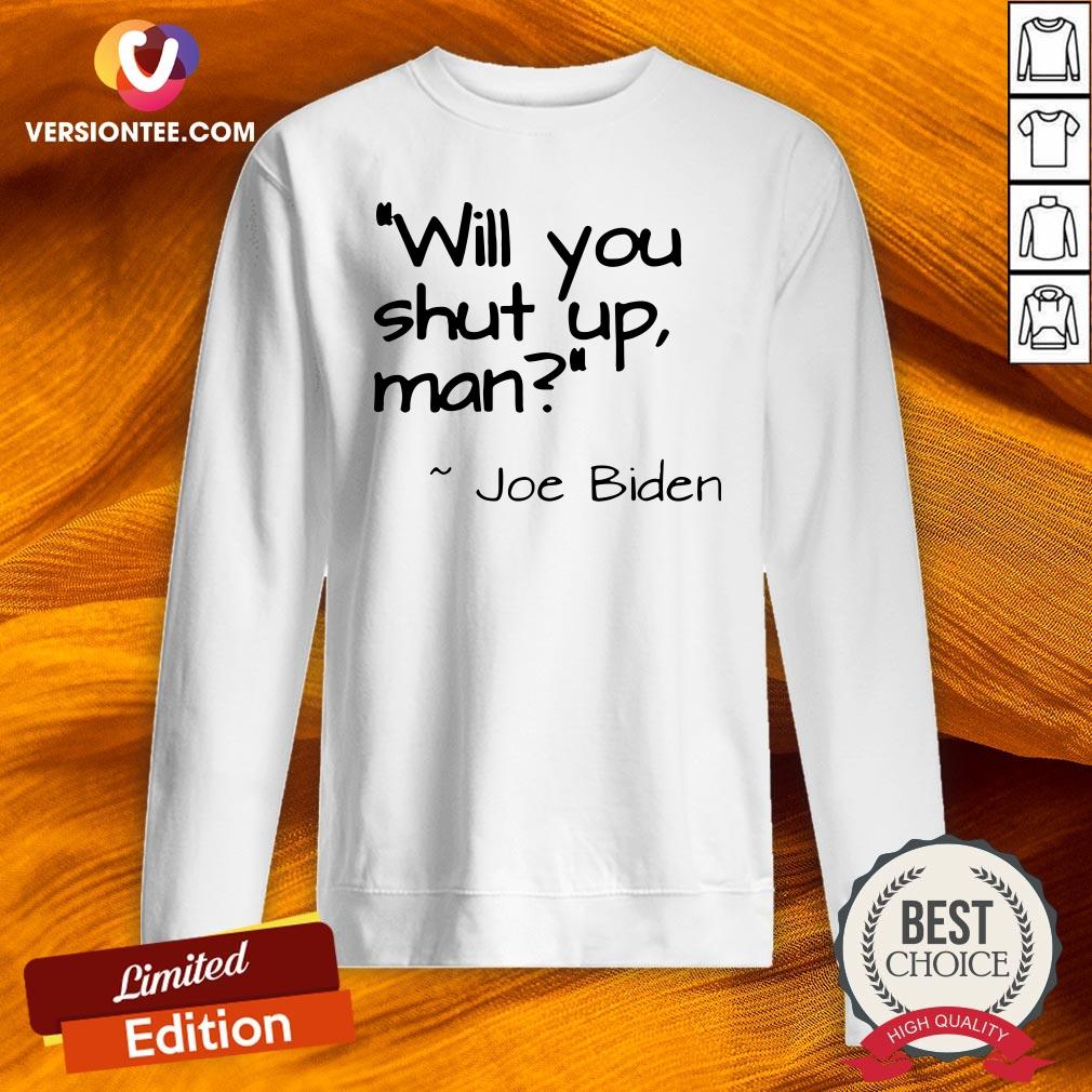 Joe Biden “Will You Shut Up, Man” T-Shirts