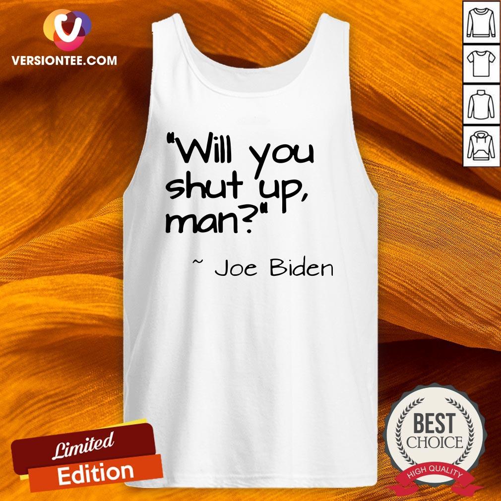 Joe Biden “Will You Shut Up, Man” T-Shirts
