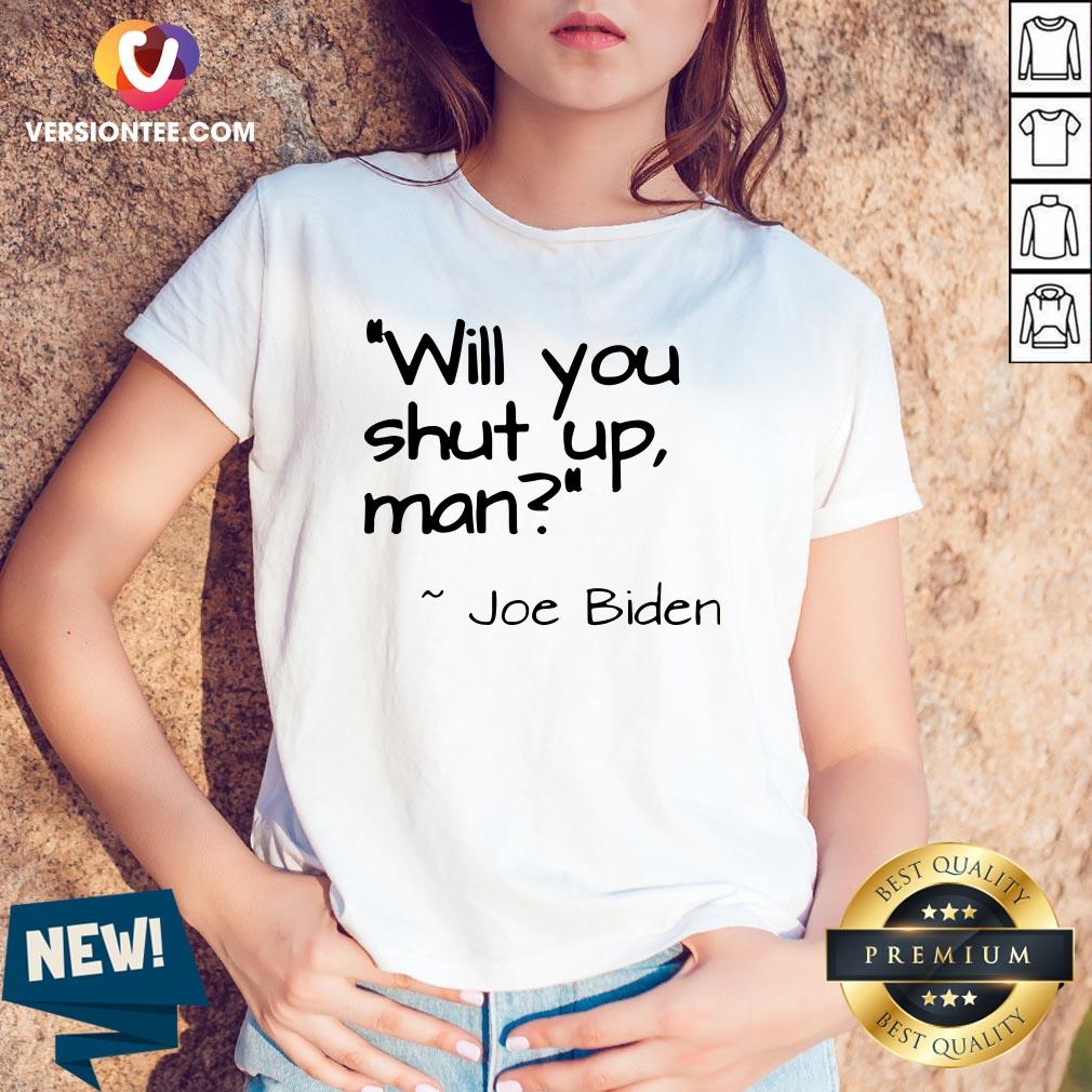 Joe Biden “Will You Shut Up, Man” T-Shirts