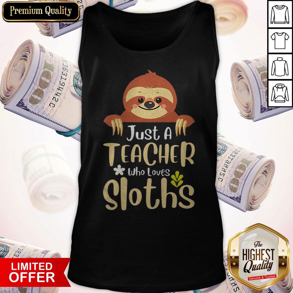 Just A Teacher Who Loves Sloths Shirt