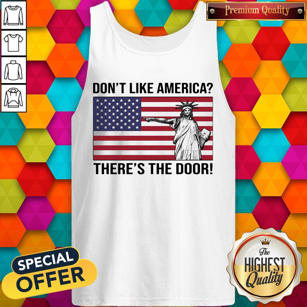 Liberties Don’t like America Flag There’s The Door Shirt