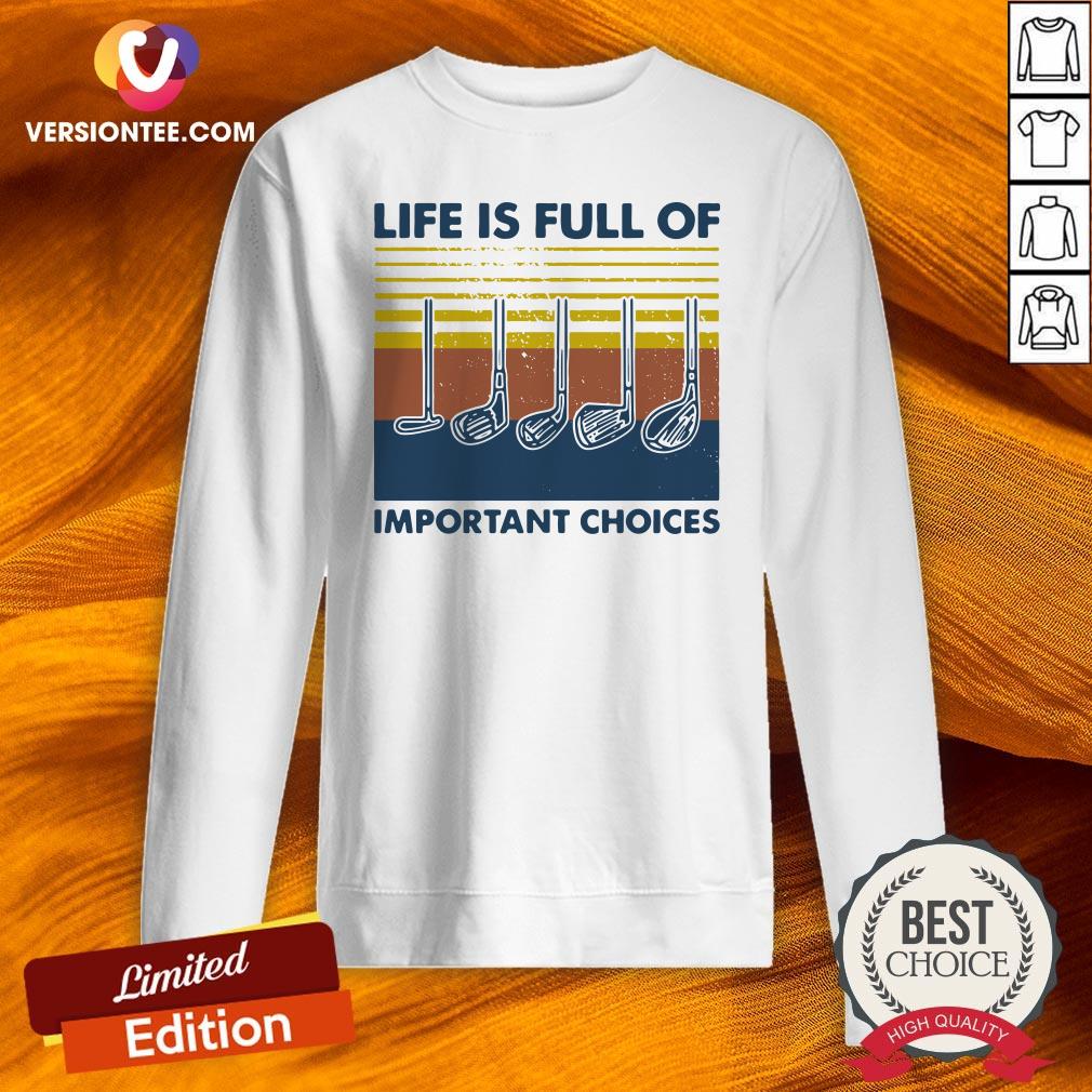 Love Golf Life Is full Of Important Choices Vintage Shirt