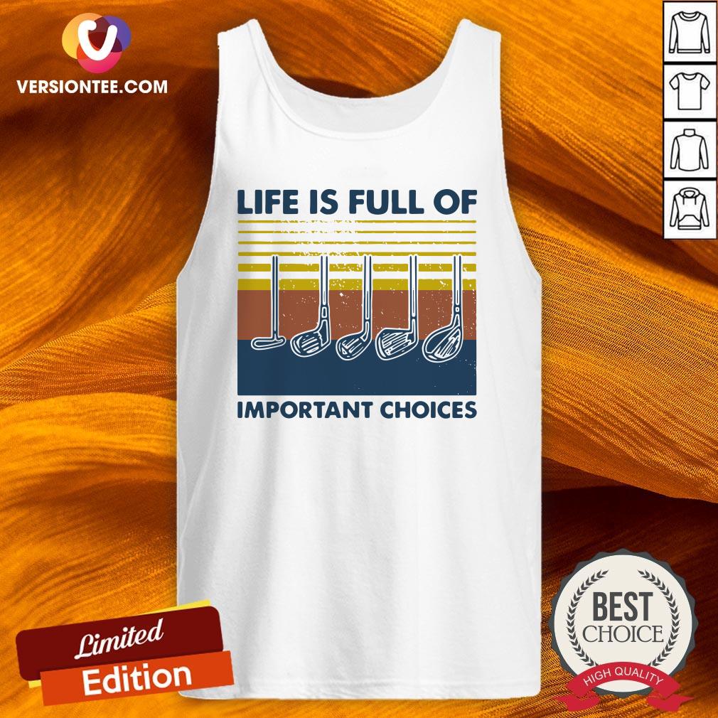 Love Golf Life Is full Of Important Choices Vintage Shirt