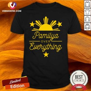 Good Pamilya over Everything Filipino Shirt