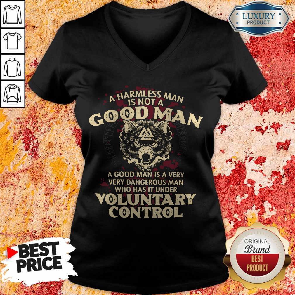 Nice A Harmless Man Is Not A Good Man Voluntary Control Shirt